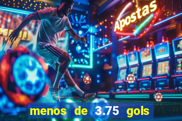 menos de 3.75 gols o que significa